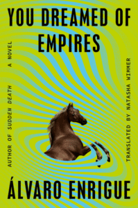 Álvaro Enrigue_You Dreamed of Empires Cover