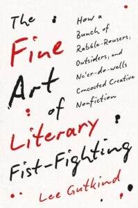 Lee Gutkind, The Fine Art of Literary Fist-Fighting